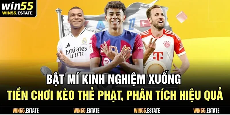 Bật mí kinh nghiệm xuống tiền chơi kèo thẻ phạt, phân tích hiệu quả 