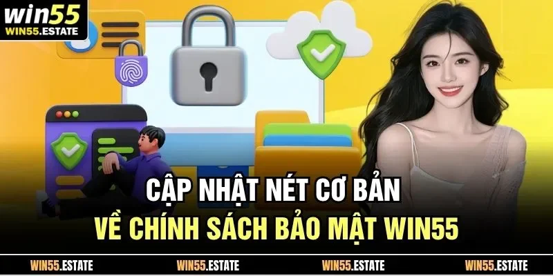 Cập nhật nét cơ bản về chính sách bảo mật Win55