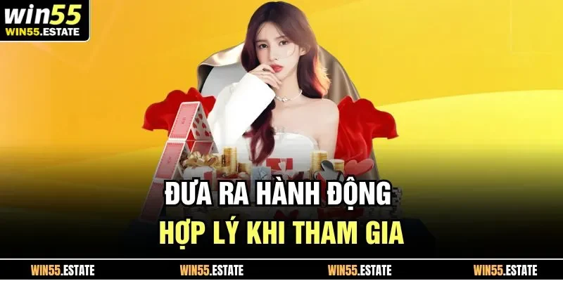 Đưa ra hành động hợp lý khi tham gia 
