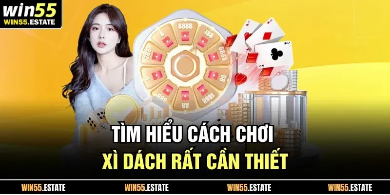 Tìm hiểu cách chơi xì dách rất cần thiết 